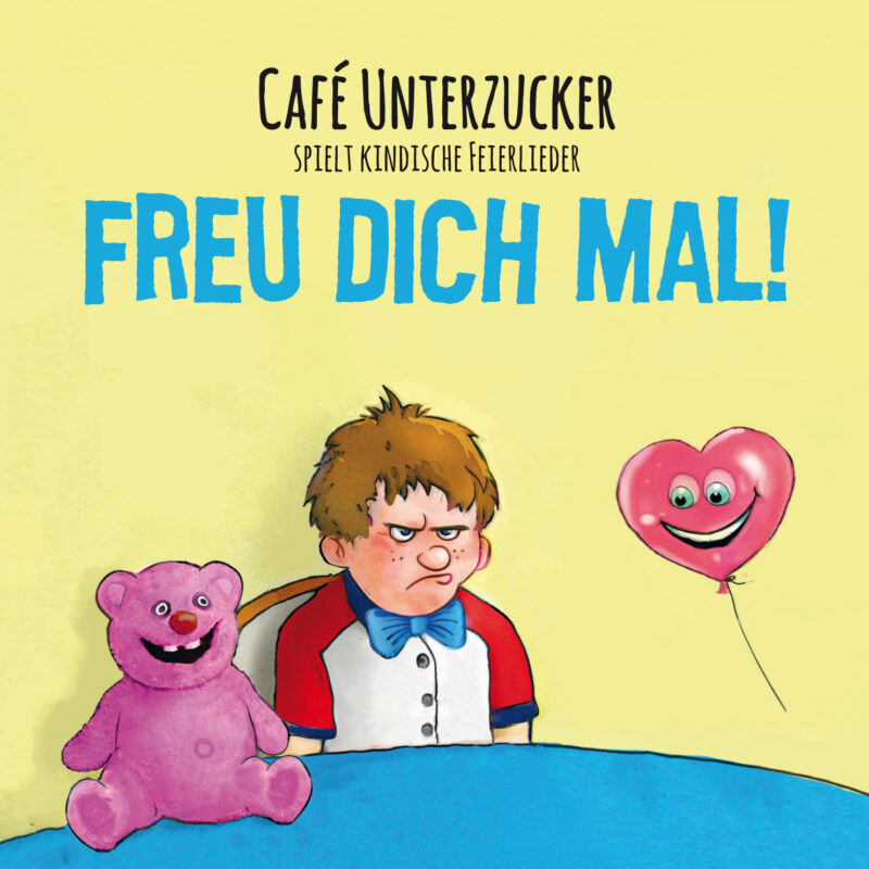 Café Unterzucker - Freu Dich mal!