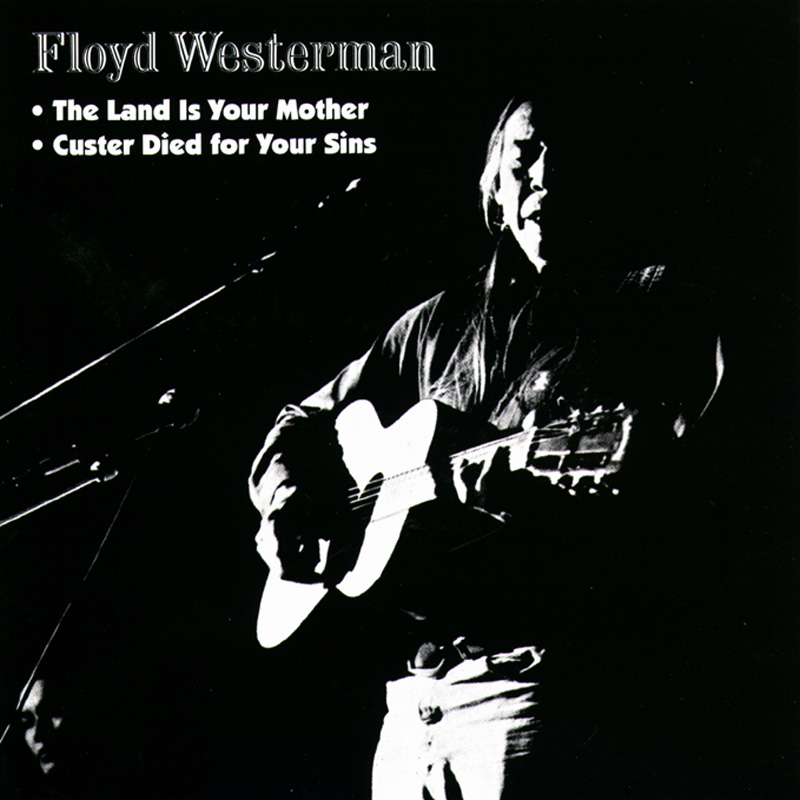 Floyd Westerman - The Land Is Your Mother / Custer Died For Your Sins 1