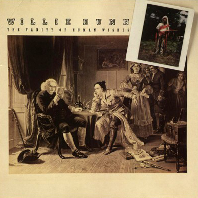 Willie Dunn – The Vanity Of Human Wishes