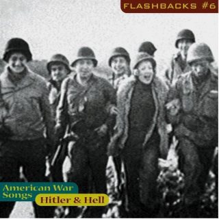 Flashbacks # 6 - Hitler & Hell / American Warsongs 1933-1947