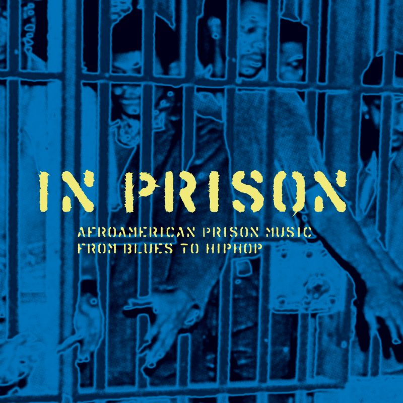 In Prison - Afroamerican Prison Music from Blues to HipHop