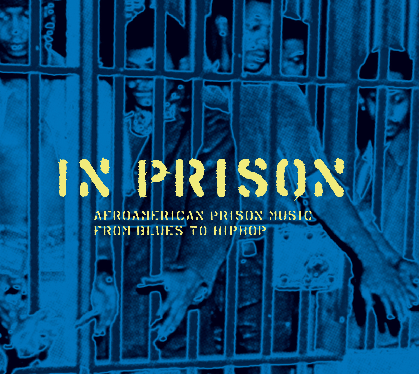 In Prison - Afroamerican Prison Music from Blues to HipHop