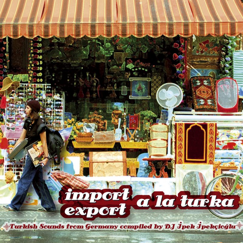 Import Export A La Turka - Turkish Sounds from Germany 1
