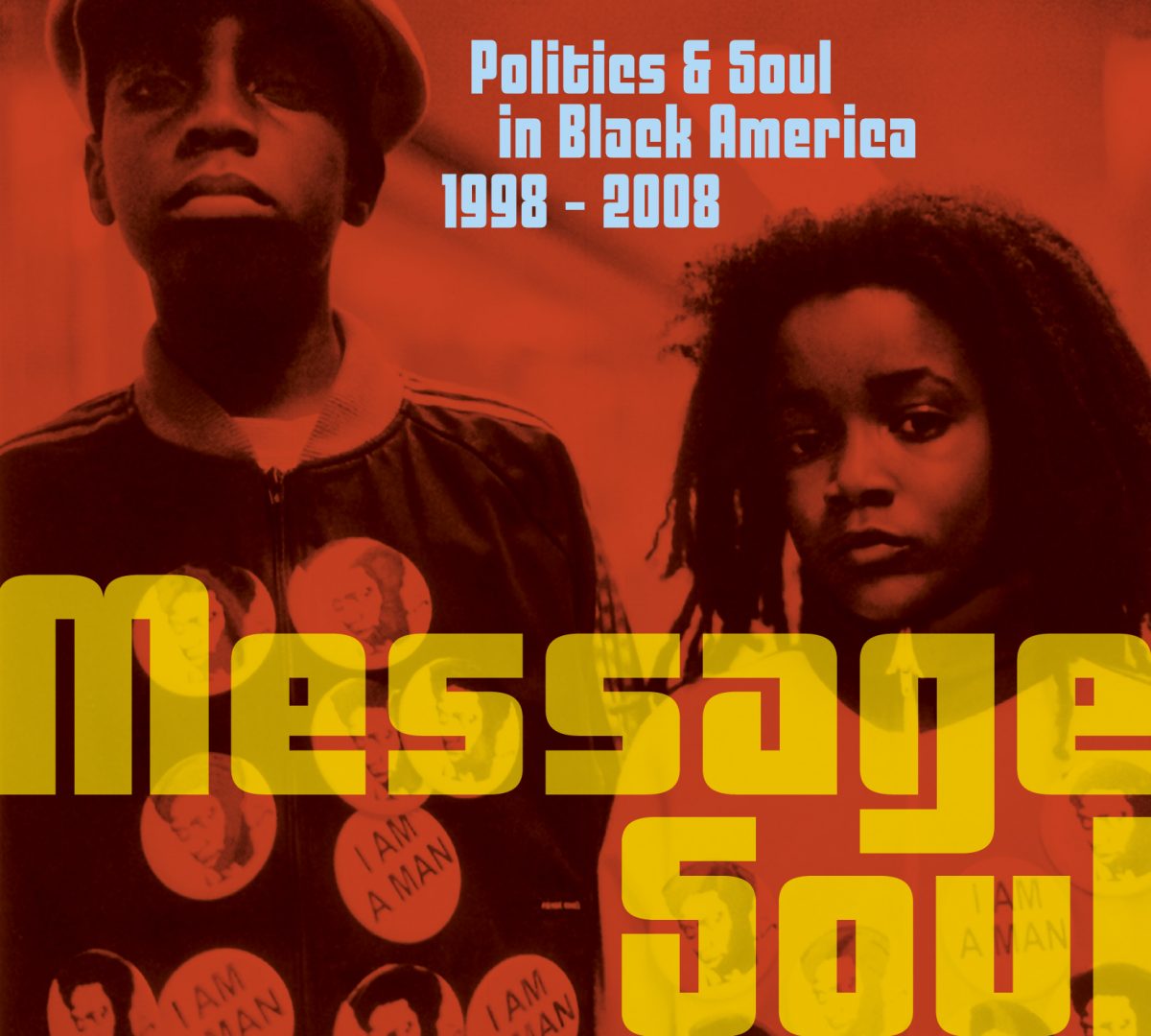 Message Soul - Politics & Soul in Black America 1998 - 2008