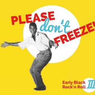 Please Don’t Freeze – Early Black Rock’n Roll Vol. III
