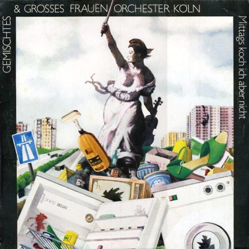Gemischtes & Grosses Frauen Orchester Köln ‎– Mittags Koch Ich Aber Nicht