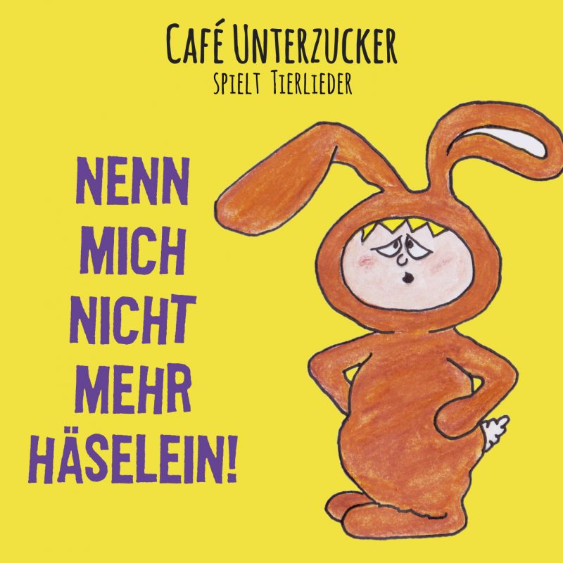 Café Unterzucker - Nenn mich nicht mehr Häselein!