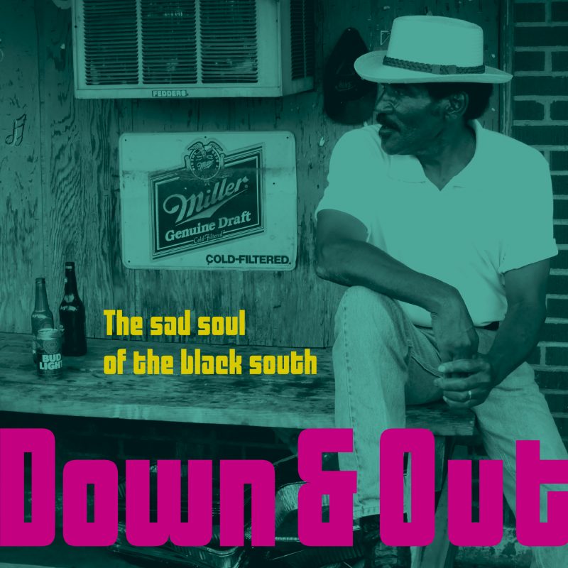 Down & Out - The Sad Soul of the Black South VINYL EDITION