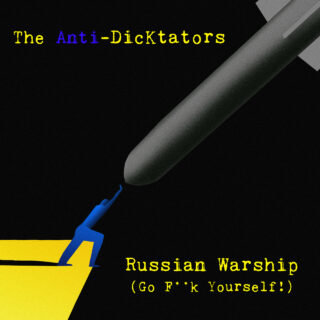 The Anti-DicKtators - Russian Warship (Go F**k Yourself!)